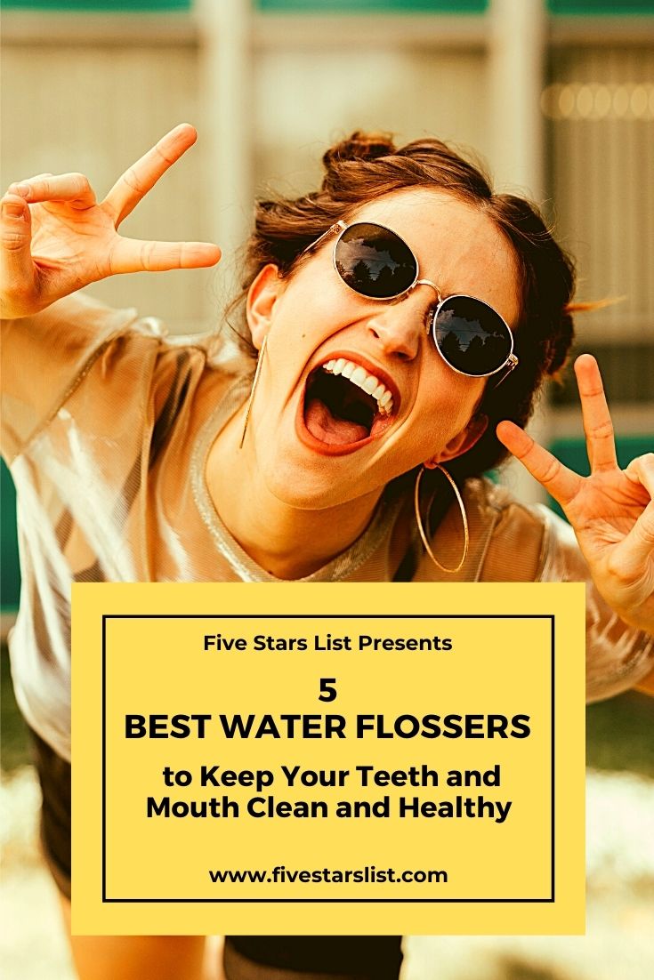 5 Best Water Flossers to Keep Your Teeth and Mouth Clean and Healthy