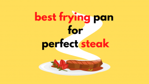 Best Frying Pan for Steak