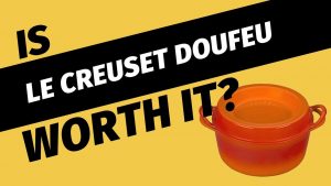 Is Le Creuset Doufeu Worth it?