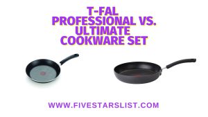 T Fal Professional vs Ultimate Cookware Set